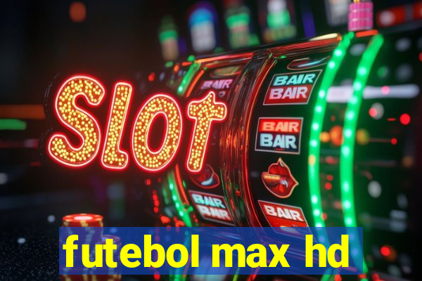 futebol max hd